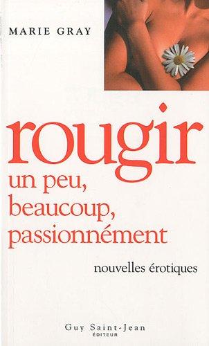 Rougir : Un peu, beaucoup, passionnément, Nouvelles érotique