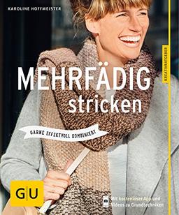 Mehrfädig stricken: Garne effektvoll kombiniert (GU Kreativratgeber)