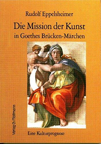 Die Mission der Kunst in Goethes Brücken-Märchen: Eine Kulturprognose