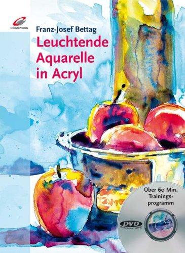 Leuchtende Aquarelle in Acryl: Mit DVD