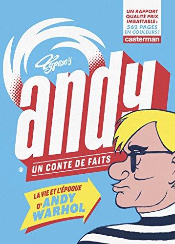 Andy : un conte de faits : la vie et l'époque d'Andy Warhol