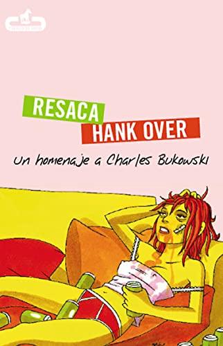 Resaca = Hank over : un homenaje a Charles Bukowski (Caballo de Troya)