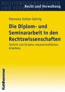 Die Diplom- und Seminararbeit in den Rechtswissenschaften. Technik und Struktur in den Rechtswissenschaften