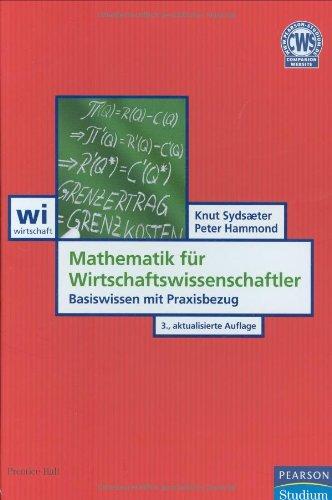 Mathematik für Wirtschaftswissenschaftler: Basiswissen mit Praxisbezug (Pearson Studium - Economic BWL)