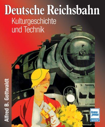 Deutsche Reichsbahn: Kulturgeschichte und Technik