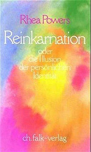 Reinkarnation. Oder die Illusion der persönlichen Identität