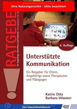 Unterstützte Kommunikation: Ein Ratgeber für Eltern, Angehörige sowie Therapeuten und Pädagogen