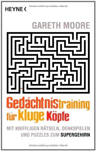 Gedächtnistraining für kluge Köpfe: Mit kniffligen Rätseln, Denkspielen und Puzzles zum Supergehirn