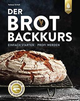 Der Brotbackkurs: Einfach starten - Profi werden