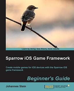 Sparrow iOS Game Framework Beginner's Guide (English Edition)