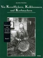 Von Kesselflickern, Kalkbrenner und Korbmachern: Handwerk und Gewerbe im alten Eifeldorf