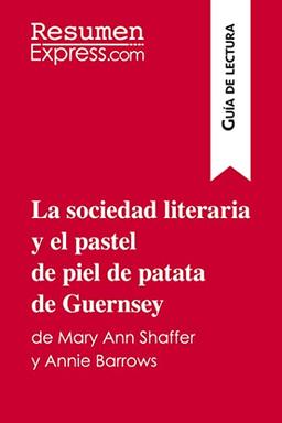 La sociedad literaria y el pastel de piel de patata de Guernsey de Mary Ann Shaffer y Annie Barrows (Guía de lectura): Resumen y análisis completo