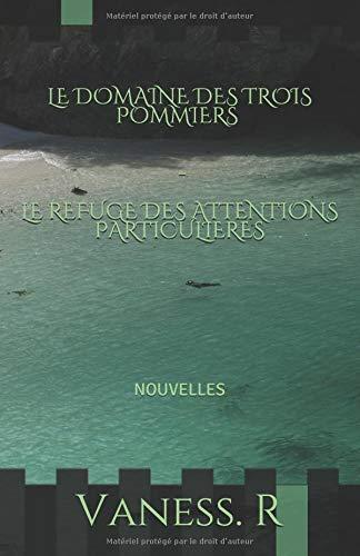 Le Domaine des Trois Pommiers - Le refuge des attentions particulières: NOUVELLES