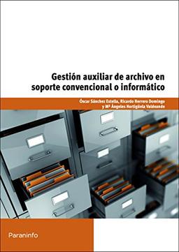 Gestión auxiliar de archivo en soporte convencional o informático (Administración y Gestión)