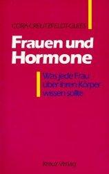 Frauen und Hormone. Was jede Frau über ihren Körper wissen sollte