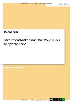 Investmentbanken und ihre Rolle in der Subprime-Krise