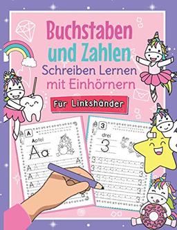 Buchstaben und Zahlen Schreiben mit Einhörnern - Für Linkshänder: So Lernen Linkshändige Kinder Buchstaben und Zahlen Spielend Leicht | Perfekt für ... für Kindergarten, Vorschule und 1. Klasse