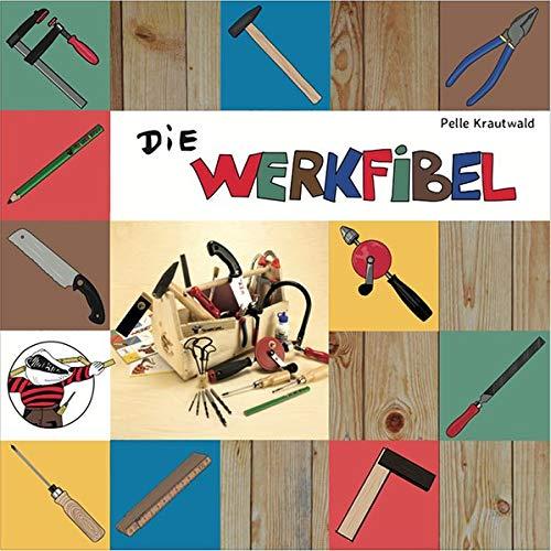 Die Werkfibel: Werkzeug für Kinder