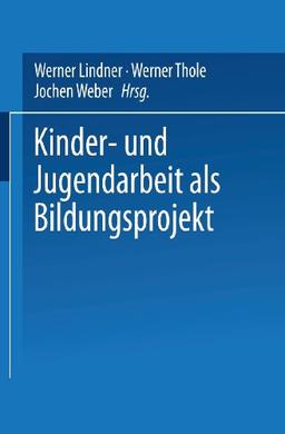 Kinder- und Jugendarbeit als Bildungsprojekt