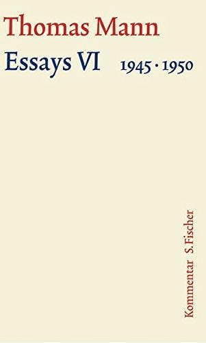 Essays VI 1945-1950: Kommentar (Thomas Mann, Große kommentierte Frankfurter Ausgabe. Werke, Briefe, Tagebücher)