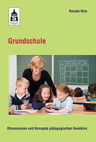 Grundschule: Dimensionen und Konzepte pädagogischen Handelns