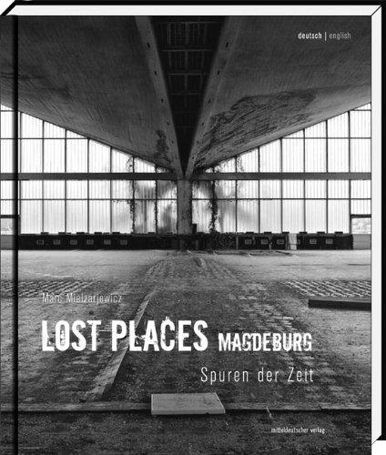 Lost Places Magdeburg: Spuren der Zeit