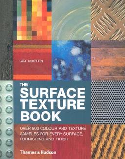 The Surface Texture Book: Over 800 Colour and Texture Samples for Every Surface, Furnishing and Finish