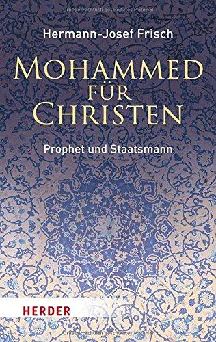 Mohammed für Christen: Prophet und Staatsmann