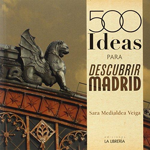 500 ideas para descubrir Madrid