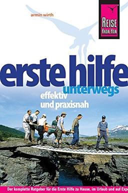 Reise Know-How Erste Hilfe unterwegs - effektiv und praxisnah: Fundiertes medizinisches Basiswissen für Laien und Experten (Sachbuch)