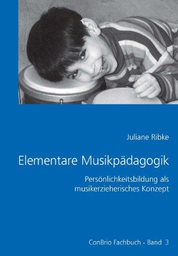 Elementare Musikpädagogik. Persönlichkeitsbildung als musikerzieherisches Konzept