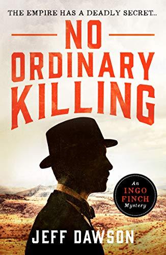 No Ordinary Killing: A gripping historical crime thriller (An Ingo Finch Mystery, 1, Band 1)