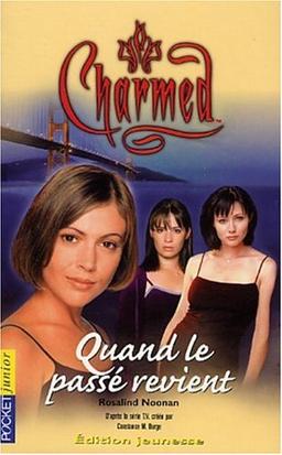 Charmed. Vol. 4. Quand le passé revient