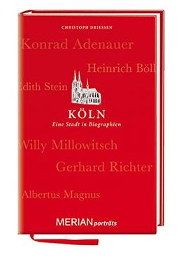 Köln. Eine Stadt in Biographien: MERIAN porträts