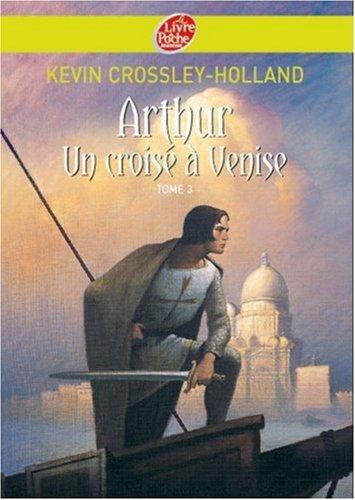 Arthur. Vol. 3. Un croisé à Venise