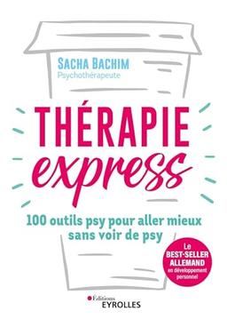 Thérapie express : 100 outils psy pour aller mieux sans voir de psy