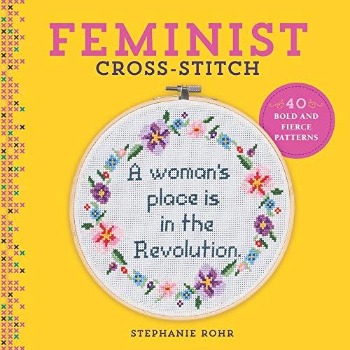 Feminist Cross-Stitch: 40 Bold and Fierce Patterns