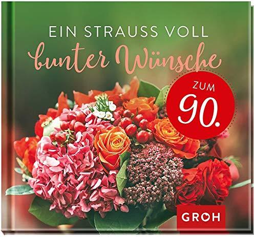 Ein Strauß voll bunter Wünsche zum 90.