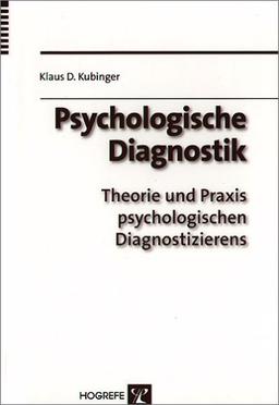 Psychologische Diagnostik: Theorie und Praxis psychologischen Diagnostizierens