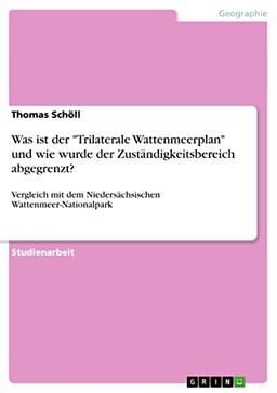 Was ist der "Trilaterale Wattenmeerplan" und wie wurde der Zuständigkeitsbereich abgegrenzt?: Vergleich mit dem Niedersächsischen Wattenmeer-Nationalpark