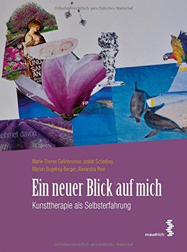 Ein neuer Blick auf mich: Kunsttherapie als Selbsterfahrung