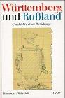 Württemberg und Russland: Geschichte einer Beziehung