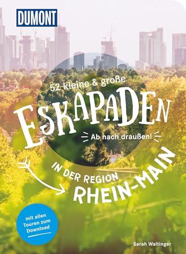 52 kleine & große Eskapaden in der Region Rhein-Main: Ab nach draußen! (DuMont Eskapaden)