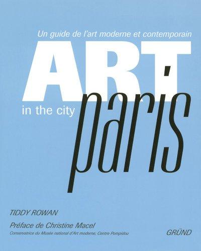 Art in the city, Paris : un guide de l'art moderne et contemporain