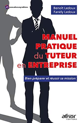 Manuel pratique du tuteur en entreprise : bien préparer et réussir sa mission