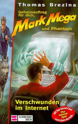 Geheimauftrag für dich, Mark Mega und Phantom, Bd.16, Verschwunden in Internet