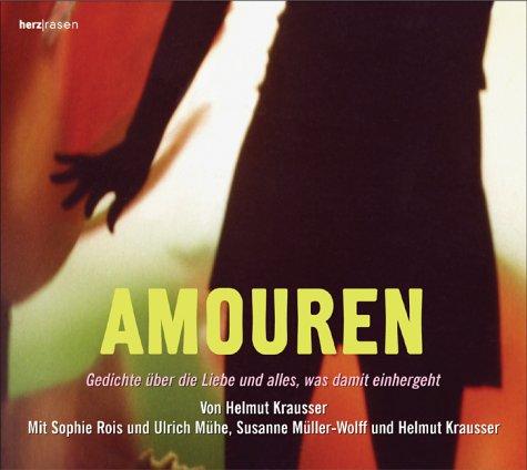 Amouren. CD: Gedichte über die Liebe und alles, was damit einhergeht