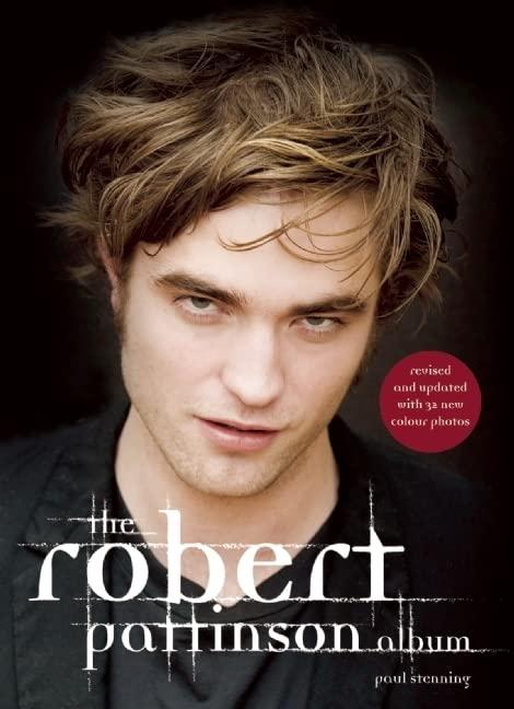 The Robert Pattinson Album: Revised and Updated