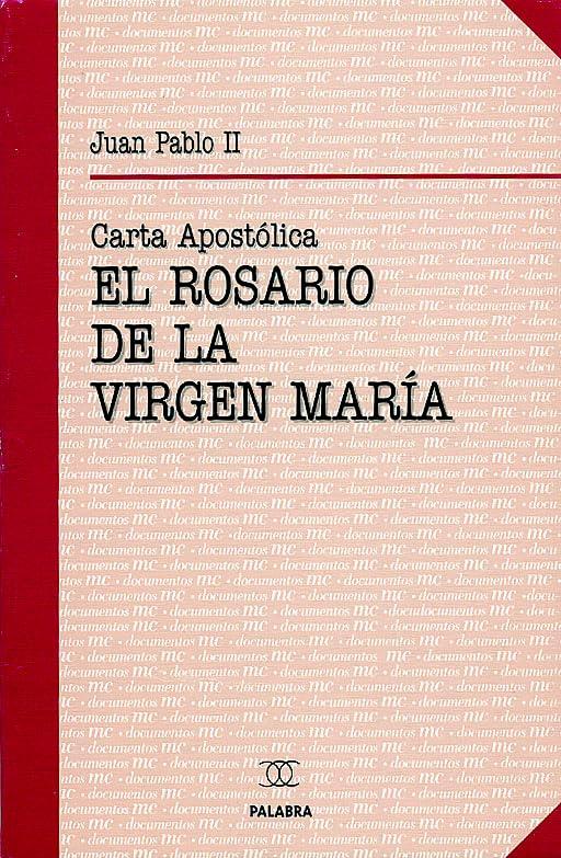 Carta apostólica "Rosarium Virginis Mariae" al Episcopado, al clero y a los fieles sobre el Santo Rosario (Documentos MC)