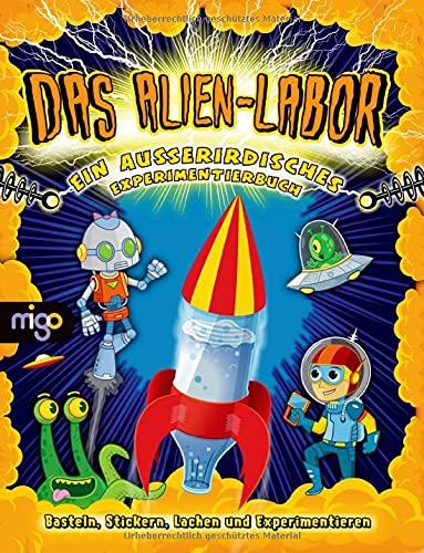 Das Alien-Labor: Ein außerirdisches Experimentierbuch (Das Spaßlabor für Kinder)